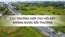 Các Trường Hợp Thu Hồi Đất Không Được Bồi Thường