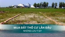 Mua Đất Thổ Cư Lần Đầu Cần Chú Ý Những Gì?