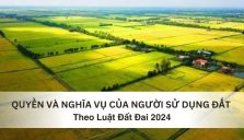Quyền và Nghĩa Vụ Của Người Sử Dụng Đất Theo Luật Đất Đai 2024